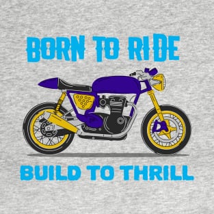 Born to Ride Build to Thrill T-Shirt